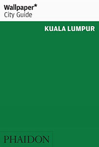 Wallpaper* City Guide Kuala Lumpur 