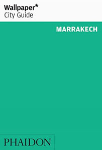 Wallpaper* City Guide Marrakech 2011 