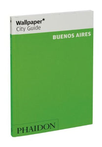 Wallpaper* City Guide Buenos Aires 2012 