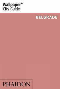 Wallpaper* City Guide Belgrade 