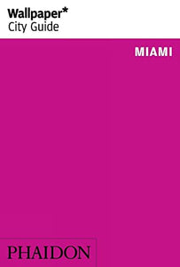 Wallpaper* City Guide Miami 2014 