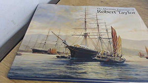 The Maritime Paintings of Robert Taylor 