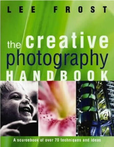 The Creative Photography Handbook 