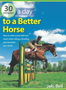 30 Minutes a Day to a Better Horse 