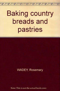 Baking Country Breads and Pastries 