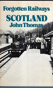 Forgotten Railways: Scotland 