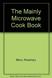 The Mainly Microwave Cook Book 