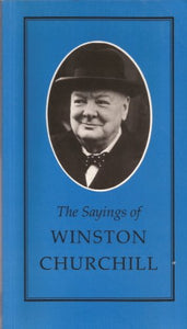 The Sayings of Winston Churchill 