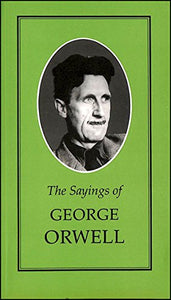 The Sayings of George Orwell 