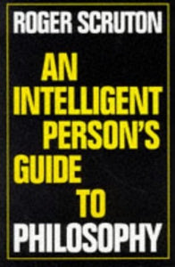 An Intelligent Person's Guide to Philosophy 