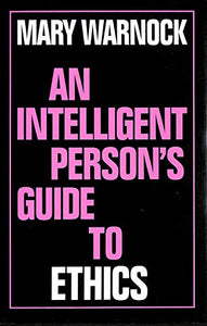 An Intelligent Person's Guide to Ethics 