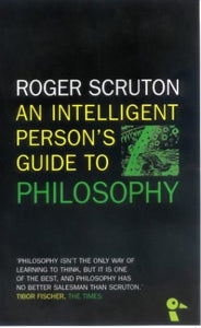 An Intelligent Person's Guide to Philosophy 