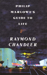 Philip Marlowe's Guide to Life 