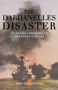 The Dardanelles Disaster 