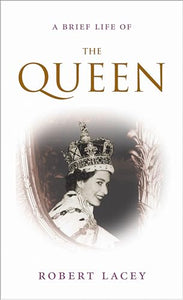 A Brief Life of the Queen 