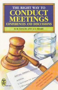 The Right Way to Conduct Meetings, Conferences and Discussions 