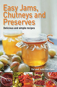 Easy Jams, Chutneys and Preserves 