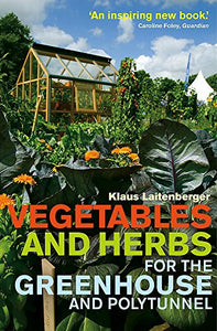 Vegetables and Herbs for the Greenhouse and Polytunnel 