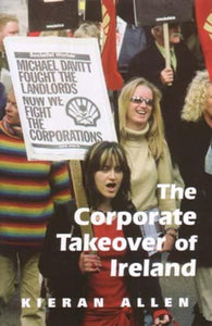 The Corporate Takeover of Ireland 