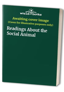 Readings About the Social Animal 