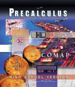 Precalculus: Modeling Our World (High School Version) 