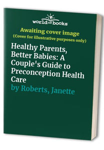 Healthy Parents, Better Babies 