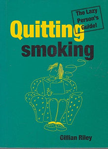 Quitting Smoking - The Lazy Person's Guide 