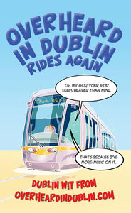 Overheard in Dublin Rides Again 