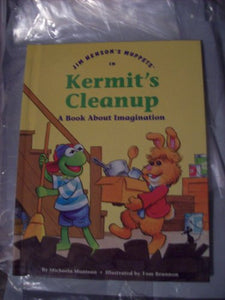 Jim Henson's Muppets in Kermit's Cleanup: A Book about Imagination 