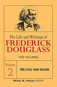 The Life and Writings of Frederick Douglass, Volume 2 