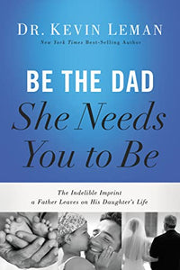 Be the Dad She Needs You to Be 