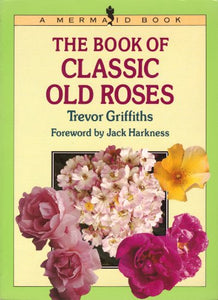 The Book of Classic Old Roses 