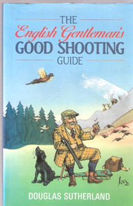 The English Gentleman's Good Shooting Guide 