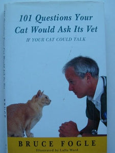 101 Questions Your Cat Would Ask Its Vet (If Your Cat Could Talk) 