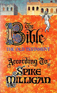 Bible, the Old Testament According to Spike Milligan 