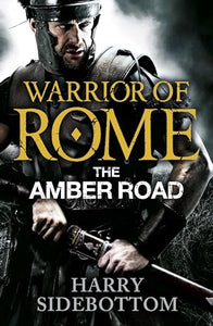 Warrior of Rome VI: The Amber Road 