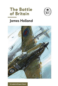 The Battle of Britain: Book 2 of the Ladybird Expert History of the Second World War 