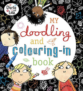 Charlie and Lola: My Doodling and Colouring-In  Book 