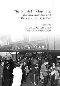 The British Film Institute, the Government and Film Culture, 1933–2000 