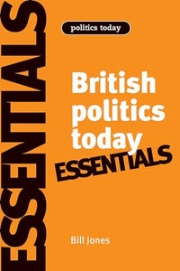 British Politics Today: Essentials 