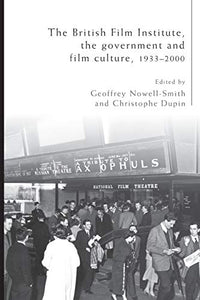 The British Film Institute, the Government and Film Culture, 1933–2000 