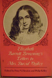 Elizabeth Barrett Browning's Letters to Mrs David Ogilvy, 1849-1861 