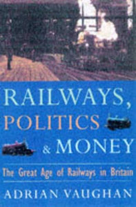 Railwaymen, Politics and Money 