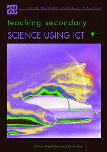 Teaching Secondary Science Using ICT 