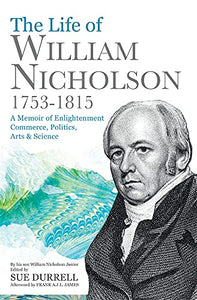 The Life of William Nicholson, 1753-1815 