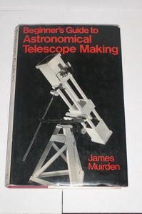 Beginner's Guide to the Astronomical Telescope 