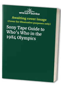 Sony Tape Guide to Who's Who in the 1984 Olympics 