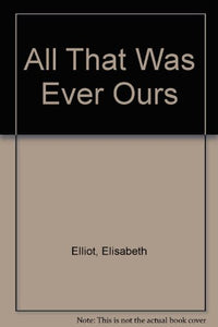 All That Was Ever Ours 