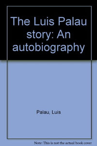 The Luis Palau story: An autobiography 