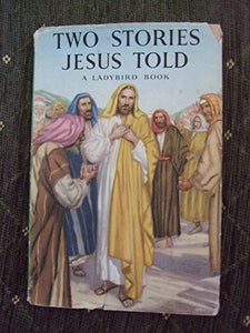 Two Stories Jesus Told 